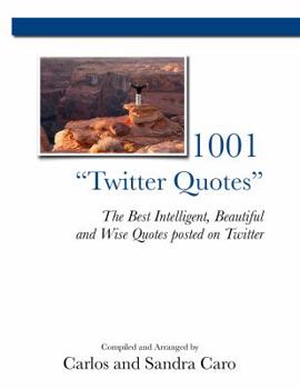Paperback 1001 "Twitter Quotes": The Best Intelligent, Beautiful and Wise Quotes posted on Twitter Book