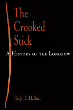 Paperback The Crooked Stick: A History of the Longbow Book