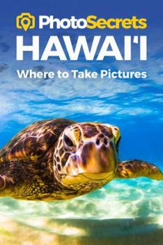 Paperback Photosecrets Hawaii: Where to Take Pictures: A Photographer's Guide to the Best Photography Spots Book