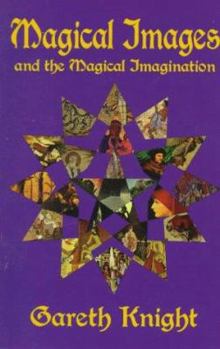 Paperback Magical Images and the Magical Imagination: A Practical Handbook for Self Transformation Using the Techniques of Creative Visualization and Meditation Book