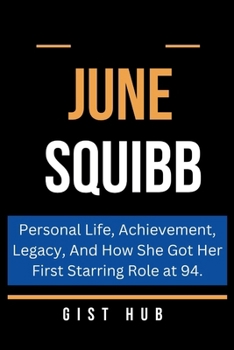 JUNE SQUIBB: Personal Life, Achievement, Legacy, And How She Got Her First Starring Role at 94.
