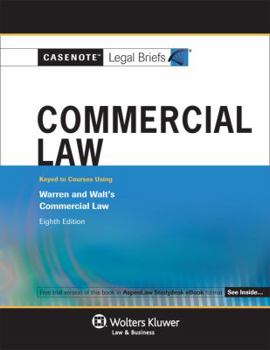 Paperback Casenote Legal Briefs for Commercial Law, Keyed to Warren and Walt Book