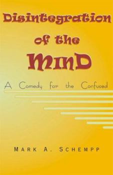 Paperback Disintegration of the Mind: A Comedy for the Confused Book