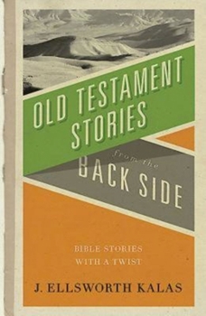Paperback Old Testament Stories from the Back Side: Bible Stories with a Twist Book