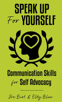 Paperback Speak Up for Yourself: Communication Skills for Self Advocacy Book