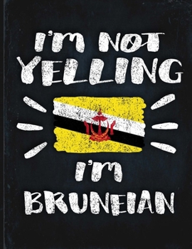 I'm Not Yelling I'm Bruneian: Funny Sarcastic Personalized Gift for Coworker Friend from Brunei  Planner Daily Weekly Monthly Undated Calendar Organizer Journal