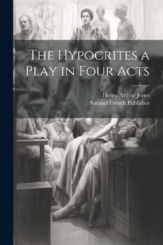 Paperback The Hypocrites a Play in Four Acts Book