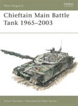 New Vanguard 80: Chieftain Main Battle Tank 1965-2003 - Book #80 of the Osprey New Vanguard