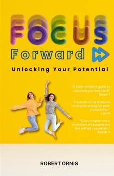 Paperback Focus Forward: Unlocking Your Potential Book