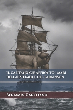 Paperback Il capitano che affrontò i mari dell'alzheimer e del parkinson [Italian] Book