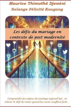 Paperback Les défis du mariage en contexte de post modernité: Comprendre les défis du mariage en contexte de modernité [French] Book
