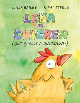 Hardcover Lena the Chicken (But Really a Dinosaur!) Book