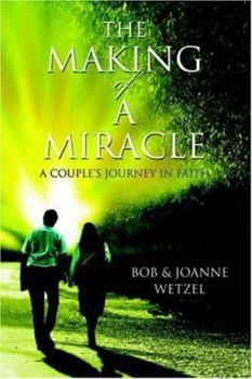 Paperback The Making of a Miracle: A Couple's Journey in Faith Book