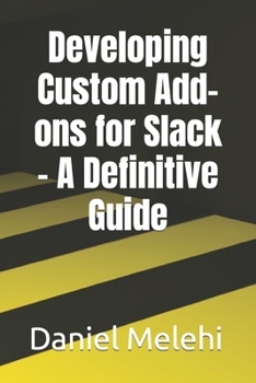 Paperback Developing Custom Add-ons for Slack - A Definitive Guide Book
