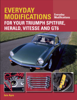 Paperback Everyday Modifications for Your Triumph Spitfire, Herald, Vitesse and GT6 Book