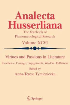Paperback Virtues and Passions in Literature: Excellence, Courage, Engagements, Wisdom, Fulfilment Book
