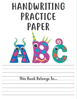 Paperback Handwriting Practice Paper: handwriting practice books for kids, practice writing letters for kids, handwriting without tears preschool Pre K, Kin Book