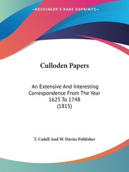 Paperback Culloden Papers: An Extensive And Interesting Correspondence From The Year 1625 To 1748 (1815) Book