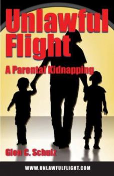 Paperback Unlawful Flight: A Parental Kidnapping Book