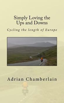 Paperback Simply Loving the Ups and Downs: Cycling the length of Europe Book