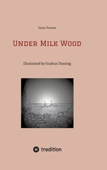 Under Milk Wood: Illustrated by Gudrun Tossing (with 51 charcoal drawnings)