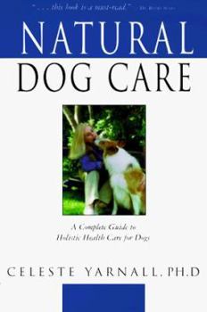 Paperback Natural Dog Care: A Complete Guide to Holistic Health Care for Dogs Book