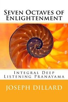 Paperback Seven Octaves of Enlightenment: Integral Deep Listening Pranayama Book