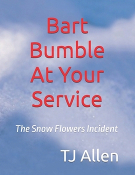 Paperback Bart Bumble At Your Service: The Snow Flowers Incident Book