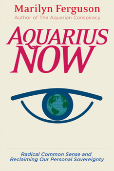 Hardcover Aquarius Now: Radical Common Sense and Reclaiming Our Personal Sovereignty Book