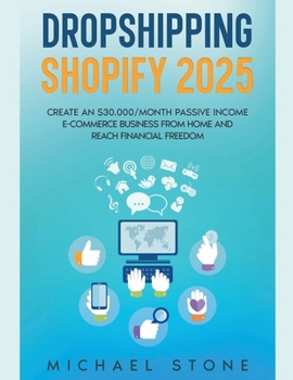 Paperback Dropshipping Shopify 2025 Create an $30.000/month Passive Income E-commerce Business From Home and Reach Financial Freedom Book