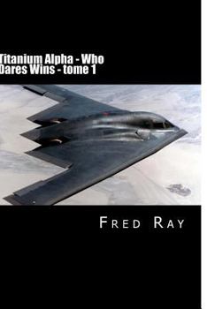 Paperback Titanium Alpha: Who Dares Wins [French] Book