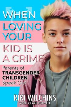 Paperback When Loving Your Kid is a Crime: Parents of Transgender Children Speak Out Book