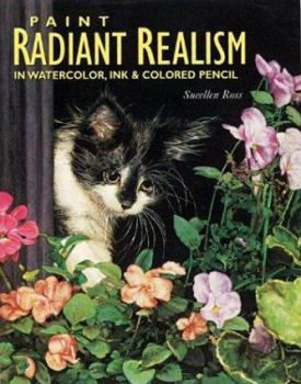 Paperback Paint Radiant Realism in Watercolor, Ink & Colored Pencil Book