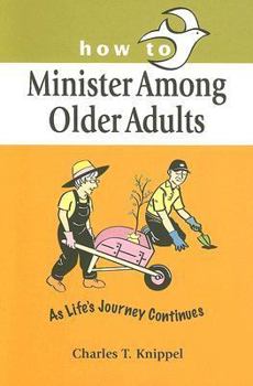 Paperback How to Minister Among Older Adults: As Life's Journey Continues Book