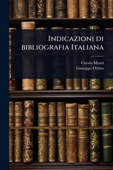 Indicazioni di bibliografia Italiana (Italian Edition)