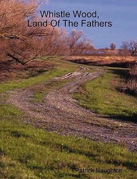 Paperback Whistle Wood, Land Of The Fathers Book