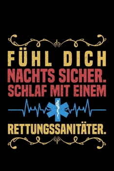 Paperback F?hl Dich Nachts Sicher. Schlaf Mit Einem Rettungssanit?ter.: Liniertes Notizbuch Din-A5 Heft f?r Notizen [German] Book