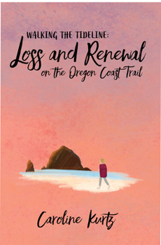 Paperback Walking the Tideline: Loss and Renewal on the Oregon Coast Trail Book
