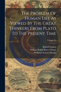 Paperback The Problem Of Human Life As Viewed By The Great Thinkers From Plato To The Present Time; Volume 14 Book