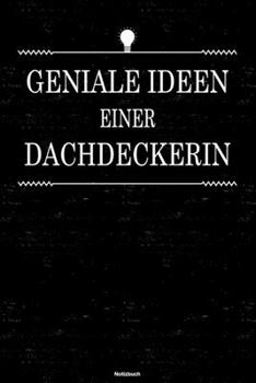 Geniale Ideen einer Dachdeckerin Notizbuch: Dachdeckerin Journal DIN A5 liniert 120 Seiten Geschenk (German Edition)