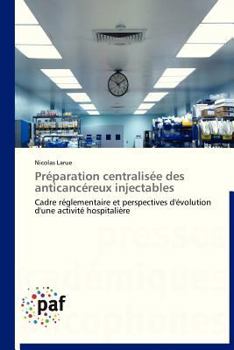 Paperback Préparation Centralisée Des Anticancéreux Injectables [French] Book