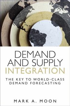 Paperback Demand and Supply Integration: The Key to World-Class Demand Forecasting (Paperback) Book