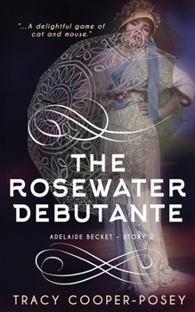 The Rosewater Debutante - Book #2 of the Adelaide Becket