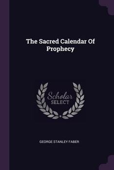 Paperback The Sacred Calendar Of Prophecy Book