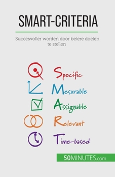 Paperback SMART-criteria: Succesvoller worden door betere doelen te stellen [Dutch] Book