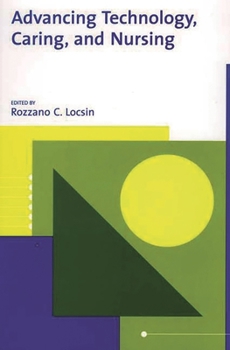 Paperback Advancing Technology, Caring, and Nursing Book