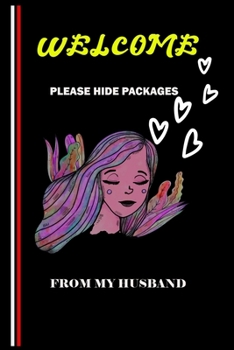 Welcome Please Hide Packages From My Husband: Valentine day notebook