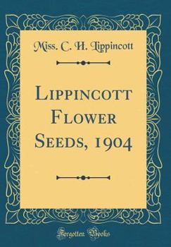 Hardcover Lippincott Flower Seeds, 1904 (Classic Reprint) Book