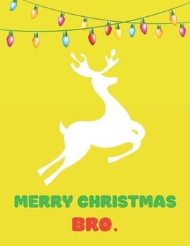 Merry Christmas Bro - Christmas Gift For Brother Journal/Notebook 4: Amazing Notebook/Journal - Perfectly Sized 8.5x11" - 100 Pages