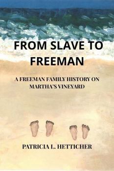FROM SLAVE TO FREEMAN: A FREEMAN FAMILY HISTORY ON MARTHA'S VINEYARD